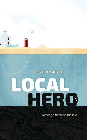 Local Hero - Making a Scottish Classic - cover