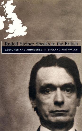 Rudolf Steiner Speaks to the British - Lectures and Addresses in England and Wales - cover