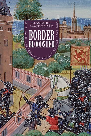 Border Bloodshed - Scotland and England at War 1369-1403 - cover