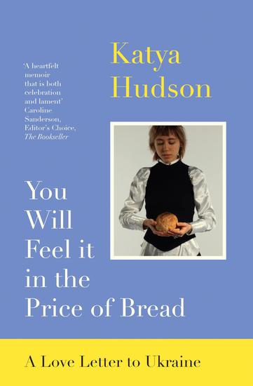You Will Feel it in the Price of Bread - A Love Letter to Ukraine - cover