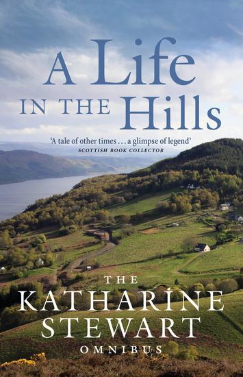 A Life in the Hills - The Katharine Stewart Omnibus - cover