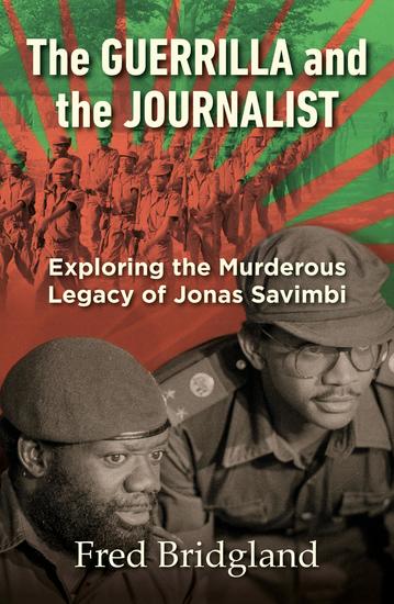 The Guerrilla and the Journalist - Exploring the Murderous Legacy of Jonas Savimbi - cover