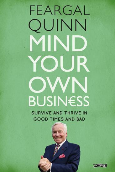 Mind Your Own Business - Survive and Thrive in Good Times and Bad - cover