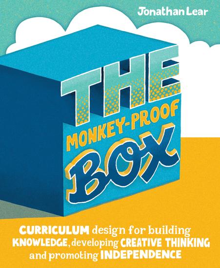 The Monkey-Proof Box - Curriculum design for building knowledge developing creative thinking and promoting independence - cover