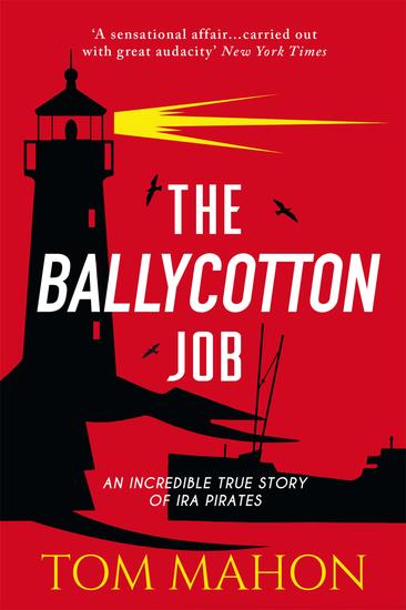 The Ballycotton Job - An incredible true story of IRA Pirates - cover