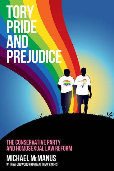 Tory Pride and Prejudice - The Conservative Party and homosexual law reform - cover