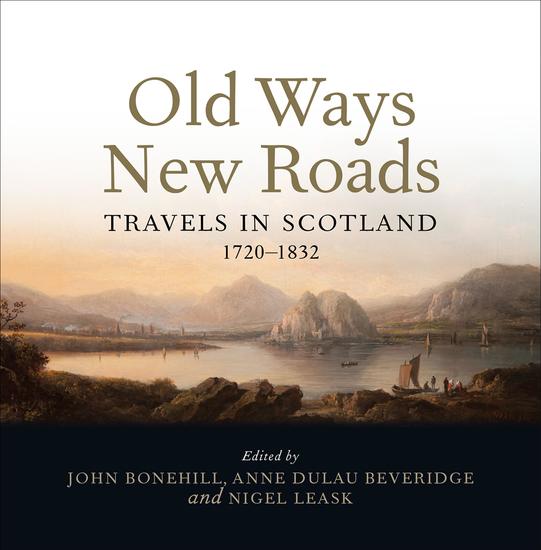 Old Ways New Roads - Travels in Scotland 1720–1832 - cover
