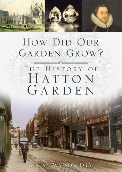 How Did Our Garden Grow? - The History of Hatton Garden - cover