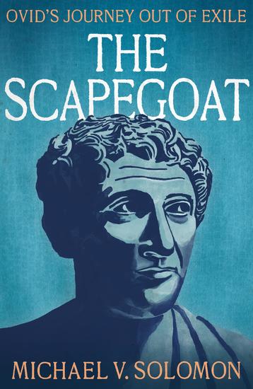 The Scapegoat - Ovid's Journey Out of Exile - cover