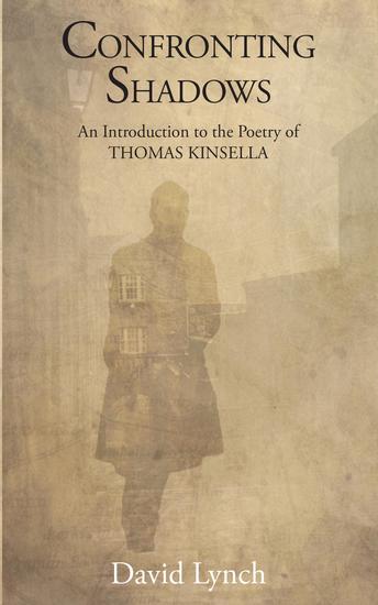 Confronting Shadows - An Introduction to the Poetry of Thomas Kinsella - cover