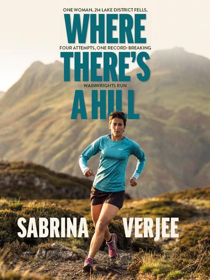Where There's a Hill - One woman 214 Lake District fells four attempts one record-breaking Wainwrights run - cover
