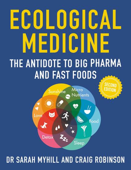 Ecological Medicine 2ND Edition - The antidote to Big Pharma and Fast Foods - cover