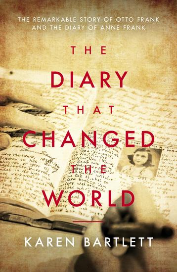 The Diary That Changed the World - The Remarkable Story of Otto Frank and the Diary of Anne Frank - cover