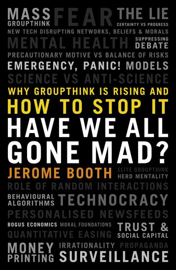 Have We All Gone Mad? Why groupthink is rising and how to stop it - Why groupthink is rising and how to stop it - cover