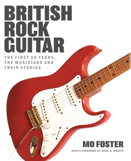 British Rock Guitar - The first 50 years the musicians and their stories - cover
