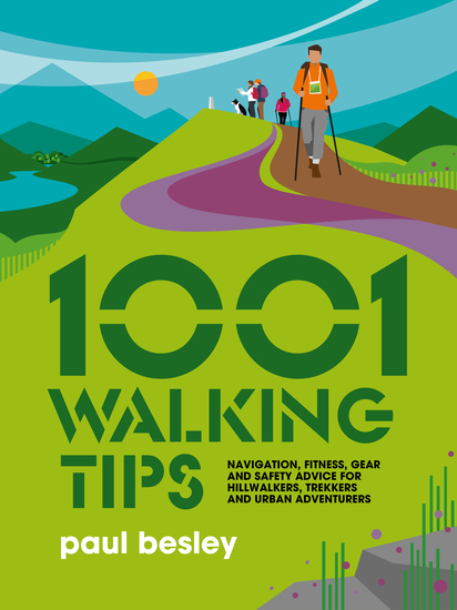1001 Walking Tips - Navigation fitness gear and safety advice for hillwalkers trekkers and urban adventurers - cover