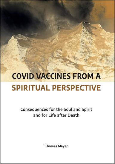 Covid Vaccines from a Spiritual Perspective - Consequences for the Soul and Spirit and for Life after Death - cover