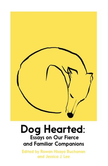 Dog Hearted - Essays on Our Fierce and Familiar Companions - cover