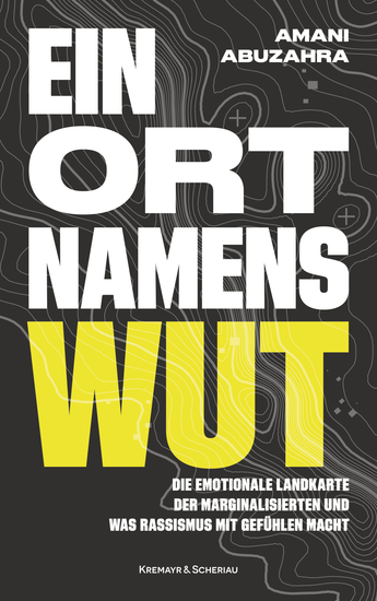 Ein Ort namens Wut - Die emotionale Landkarte der Marginalisierten und was Rassismus mit Gefühlen macht - cover