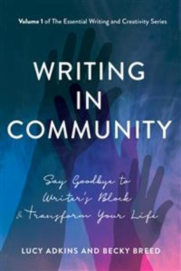Writing in Community - Say Goodbye to Writer's Block & Transform Your Life - cover