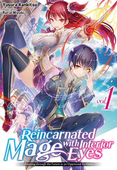 Reincarnated Mage with Inferior Eyes: Breezing through the Future as an Oppressed Ex-Hero Volume 1 - cover