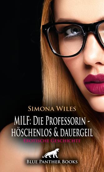 MILF: Die Professorin - höschenlos und dauergeil | Erotische Geschichte - Extraunterricht in weiblicher Anatomie - cover