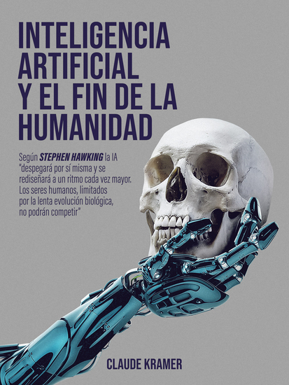 Inteligencia Artificial y el fin de la humanidad - cover