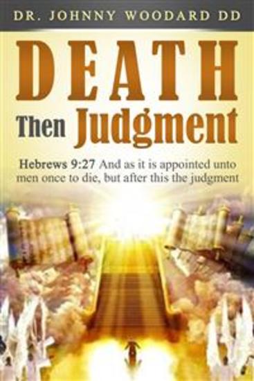 Death Then Judgment - Hebrews 9:27 And as it is Appointed Unto Men Once to Die but After This the Judgment - cover