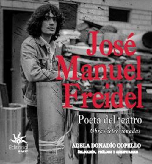 José Manuel Freidel Poeta del teatro: obras seleccionadas - cover