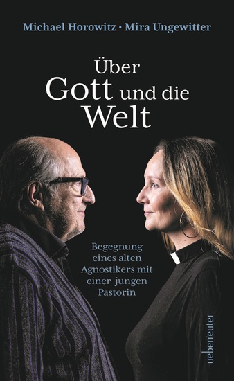 Über Gott und die Welt - Begegnungen eines alten Agnostikers mit einer jungen Pastorin - cover