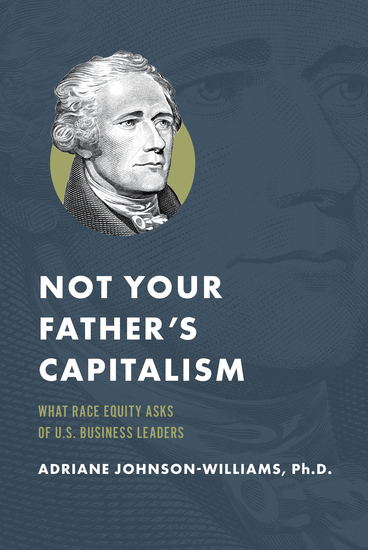 Not Your Father's Capitalism - What Race Equity Asks of US Business Leaders - cover
