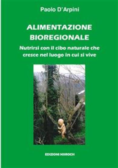Alimentazione bioregionale - Nutrirsi con il cibo naturale che cresce nel luogo in cui si vive - cover