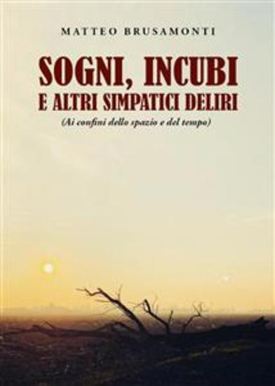 Sogni incubi e altri simpatici deliri - (ai confini dello spazio e del tempo) - cover