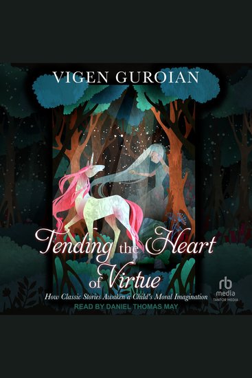 Tending the Heart of Virtue - How Classic Stories Awaken a Child's Moral Imagination 2nd edition - cover
