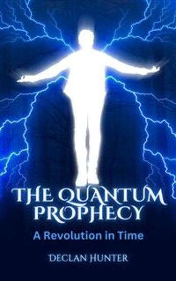 The Quantum Prophecy - A Revolution in Time - cover
