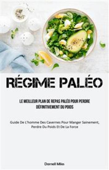 Régime Paléo: Le Meilleur Plan De Repas Paléo Pour Perdre Définitivement Du Poids - (Guide De L'homme Des Cavernes Pour Manger Sainement Perdre Du Poids Et De La Force) - cover