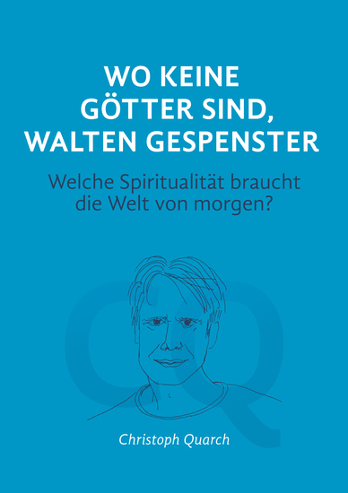 Wo keine Götter sind walten Gespenster - Welche Spiritualität braucht die Welt von morgen? - cover