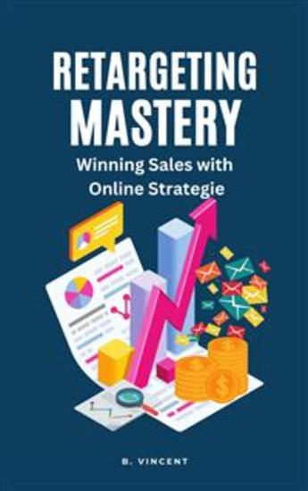 Retargeting Mastery - Winning Sales with Online Strategies - cover