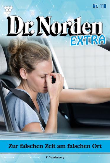 Zur falschen Zeit am falschen Ort - Dr Norden Extra 118 – Arztroman - cover