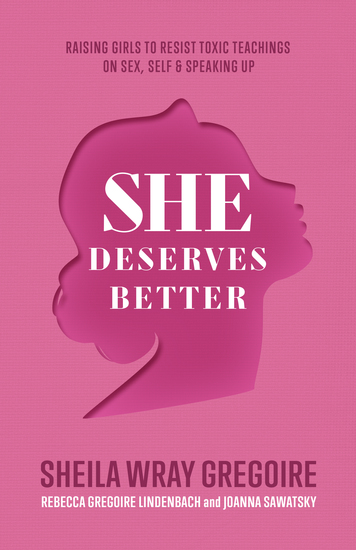 She Deserves Better - Raising Girls to Resist Toxic Teachings on Sex Self and Speaking Up - cover