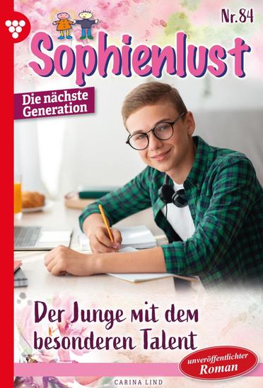 Der Junge mit dem besonderen Talent - Sophienlust - Die nächste Generation 84 – Familienroman - cover
