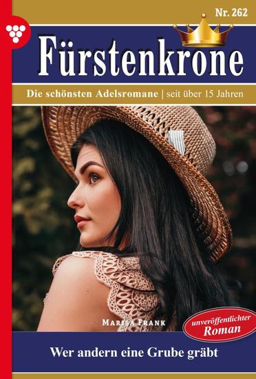 Wer andern eine Grube gräbt … - Fürstenkrone 262 – Adelsroman - cover