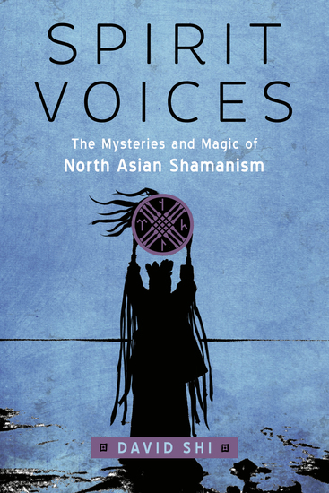 Spirit Voices - The Mysteries and Magic of North Asian Shamanism - cover