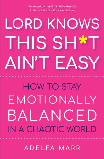 Lord Knows This Sh*t Ain’t Easy - How to Stay Emotionally Balanced in a Chaotic World - cover