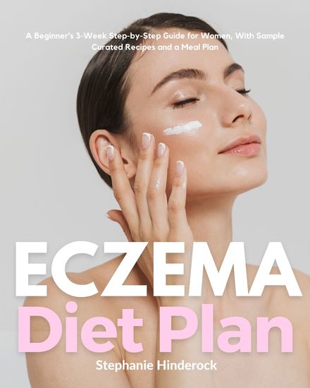 Eczema Diet for Women - A Beginner's 3-Week Step-by-Step Guide for Women with Sample Curated Recipes and a Meal Plan - cover