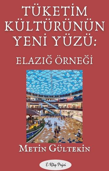 Tüketim Kültürünün Yeni Yüzü - "Elazığ Örneği" - cover