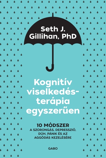 Kognitív viselkedésterápia egyszerűen - 10 módszer szorongás depresszió düh pánik kezelésére - cover