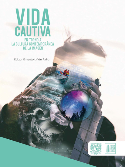 Vida cautiva en torno a la cultura contemporánea de la imagen - cover