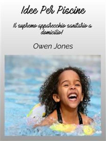 Idee Per La Piscina - L'Apparecchio Sanitario Domestico Supremo! - cover