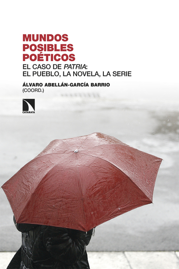 Mundos posibles poéticos - El caso de Patria: el pueblo la novela la serie - cover